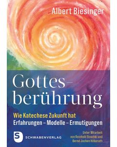 Gottesberührung – Wie Katechese Zukunft hat
