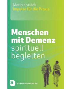 Menschen mit Demenz spirituell begleiten