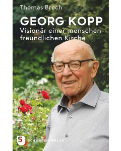 Georg Kopp – Visionär einer menschenfreundlichen Kirche
