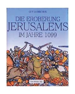 Die Eroberung Jerusalems im Jahre 1099