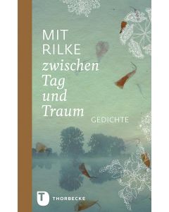 Mit Rilke zwischen Tag und Traum