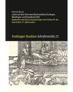Leben mit dem Tod in den Reichsstädten Esslingen, Nördlingen und Schwäbisch Hall