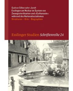 Esslingen am Neckar im System von Zwangssterilisation und »Euthanasie« während des Nationalsozialismus
