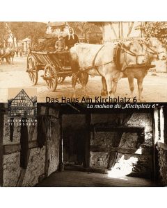 Das Haus am Kirchplatz 6. La maison du »Kirchplatz 6«