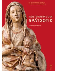 Meisterwerke der Spätgotik – Bildwerk und Bedeutung