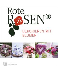 Rote Rosen – Dekorieren mit Blumen