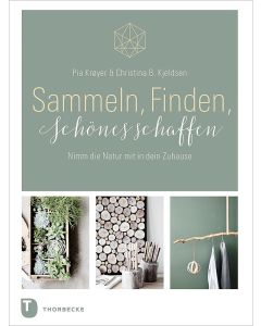 Sammeln, Finden, Schönes schaffen