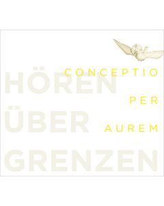 Conceptio per aurem. Hören über Grenzen