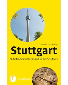 Stuttgart – Kulturdenkmale vom Römerkastell bis zum Fernsehturm