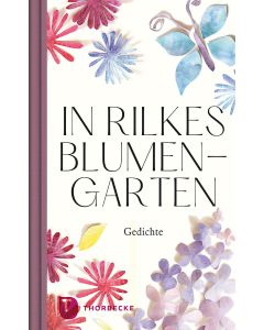 In Rilkes Blumengarten