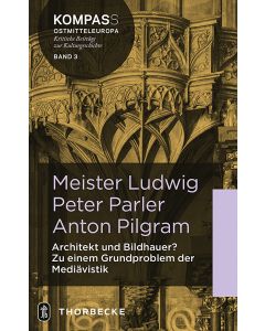 Meister Ludwig – Peter Parler – Anton Pilgram