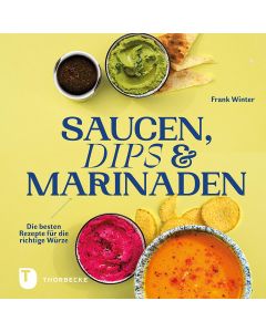 Saucen, Dips und Marinaden