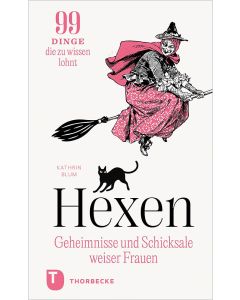 Hexen: Geheimnisse und Schicksale weiser Frauen