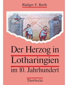 Der Herzog in Lotharingien im 10. Jahrhundert