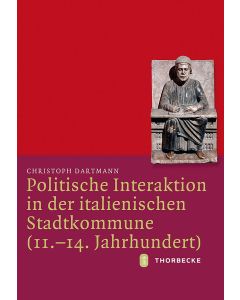Politische Interaktion in der italienischen Stadtkommune (11.–14. Jahrhundert)
