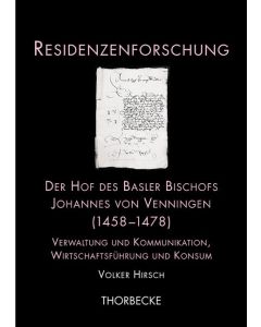 Der Hof des Basler Bischofs Johannes von Venningen (1458-1478)