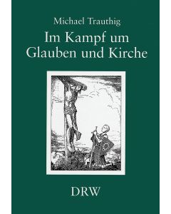 Im Kampf um Glauben und Kirche