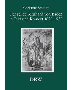 Der selige Bernhard von Baden in Text und Kontext 1858/1958