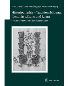 Historiographie – Traditionsbildung, Identitätsstiftung und Raum