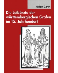 Die Leibärzte der württembergischen Grafen im 15. Jahrhundert (1397-1496)