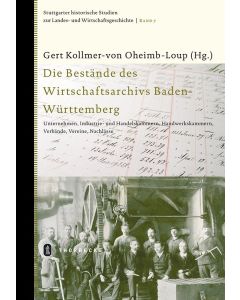 Die Bestände des Wirtschaftsarchivs Baden-Württemberg