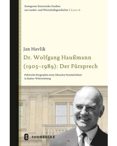 Dr. Wolfgang Haußmann (1903-1989): Der Fürsprech