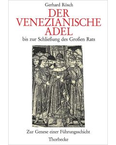 Der venezianische Adel bis zur Schließung des Großen Rats