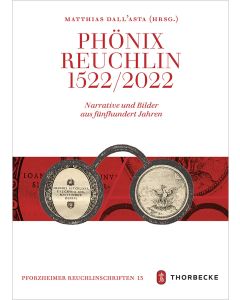 Phönix Reuchlin - Narrative und Bilder aus fünfhundert Jahren