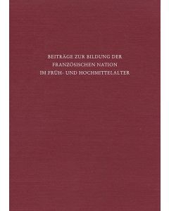 Beiträge zur Bildung der französischen Nation im Früh- und Hochmittelalter