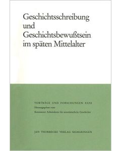 Geschichtsschreibung und Geschichtsbewußtsein im späten Mittelalter