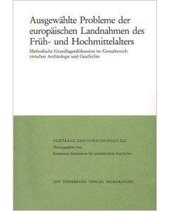 Ausgewählte Probleme europäischer Landnahmen des Früh- und Hochmittelalters - Teile I/II