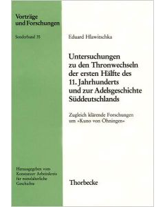 Untersuchungen zu den Thronwechseln der ersten Hälfte des 11. Jahrhunderts und zur Adelsgeschichte Süddeutschlands