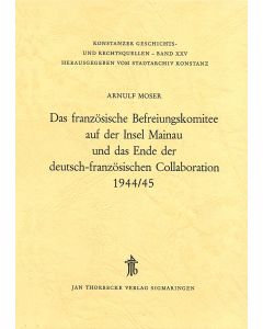 Das Französische Befreiungskomitee auf der Insel Mainau und das Ende der deutsch-französischen Collaboration 1944/45