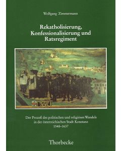 Rekatholisierung, Konfessionalisierung und Ratsregiment