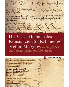 Das Geschäftsbuch des Konstanzer Goldschmiedes Steffan Maignow