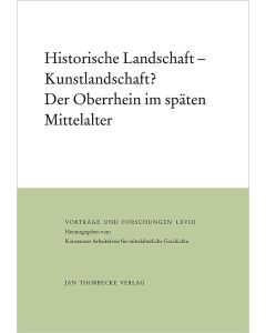 Historische Landschaft – Kunstlandschaft? Der Oberrhein im späten Mittelalter
