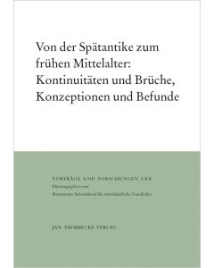 Von der Spätantike zum frühen Mittelalter: Kontinuitäten und Brüche, Konzeptionen und Befunde