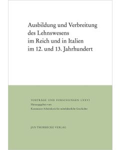 Ausbildung und Verbreitung des Lehnswesens im Reich und in Italien im 12. und 13. Jahrhundert