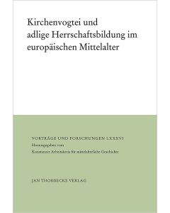 Kirchenvogtei und adlige Herrschaftsbildung im europäischen Mittelalter