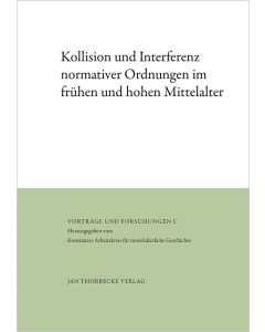 Kollision und Interferenz normativer Ordnungen im frühen und hohen Mittelalter