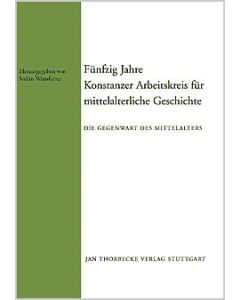 50 Jahre Konstanzer Arbeitskreis für mittelalterliche Geschichte