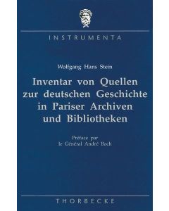 Inventar von Quellen zur deutschen Geschichte in Pariser Archiven und Bibliotheken