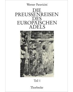 Die Preußenreisen des europäischen Adels. Teil 1