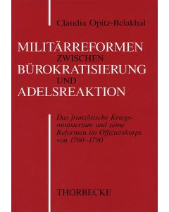 Militärreform zwischen Bürokratisierung und Adelsreaktion
