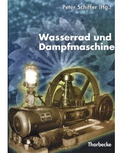 Wasserrad und Dampfmaschine