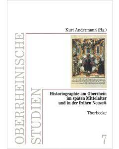 Historiographie am Oberrhein im späten Mittelalter und in der frühen Neuzeit