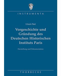 Vorgeschichte und Gründung des Deutschen Historischen Instituts Paris