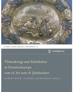 Türkenkriege und Adelskultur in Ostmitteleuropa vom 16.-18. Jahrhundert