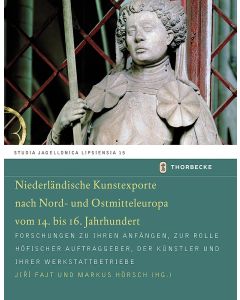 Niederländische Kunstexporte nach Nord- und Ostmitteleuropa vom 14. bis 16. Jahrhundert