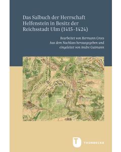 Das Salbuch der Herrschaft Helfenstein in Besitz der Reichsstadt Ulm (1415–1424)